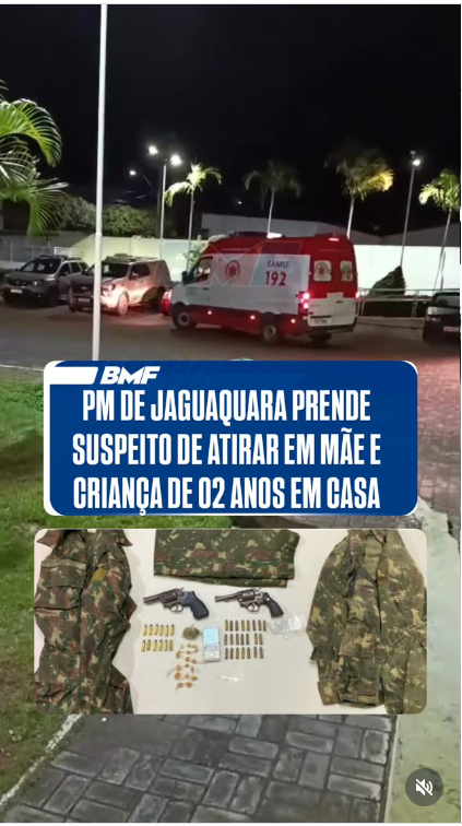 "PM DE JAGUAQUARA PRENDE SUSPEITO DE ATIRAR EM MÃE E CRIANÇA DE 02 ANOS EM CASA"