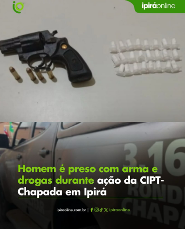 HOMEM É PRESO COM ARMA E DROGAS DURANTE AÇÃO DA CIPT- CHAPADA EM IPIRÁ